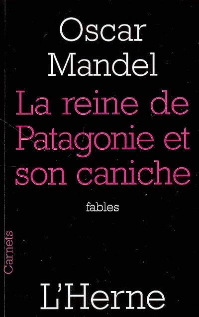 La reine de Patagonie et son caniche : fables