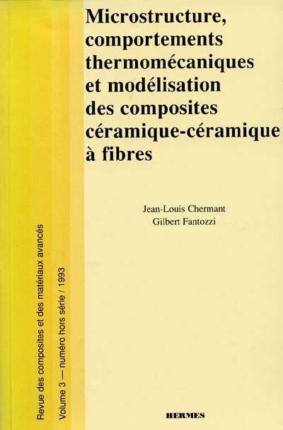 Microstructure, comportements thermomécaniques et modélisation des composites céramique, céramique à fibres