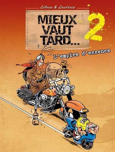 Mieux vaut tard.... Vol. 2. L'empire d'essence