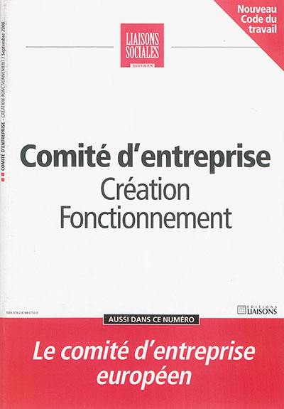 Liaisons sociales quotidien. Comité d'entreprise : création, fonctionnement