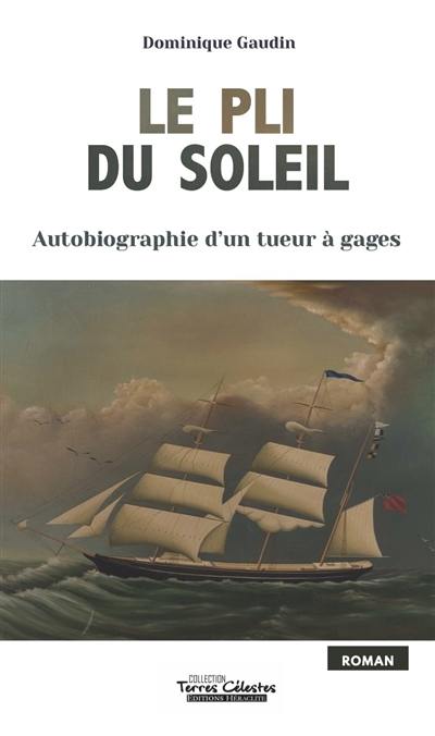 Le pli du soleil : Autobiographie d'un tueur à gages