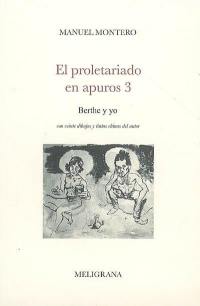 El proletariado en apuros. Vol. 3. Berthe y yo