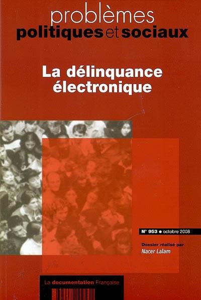 Problèmes politiques et sociaux, n° 953. La délinquance électronique