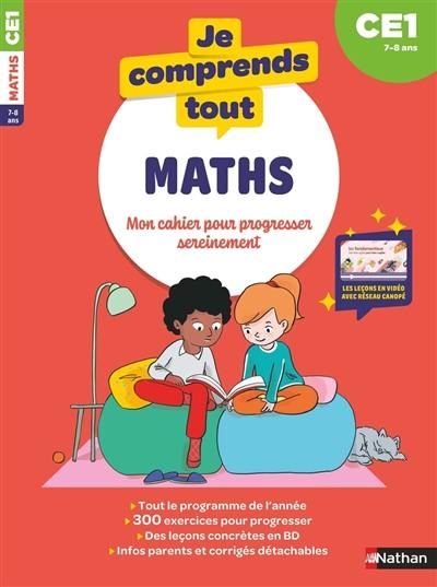 Je comprends tout ! Maths : mon cahier pour progresser sereinement : CE1, 7-8 ans