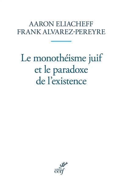 Le monothéisme juif et le paradoxe de l'existence