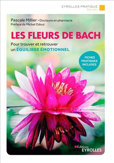 Les fleurs de Bach : pour trouver et retrouver un équilibre émotionnel