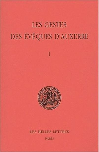 Les gestes des évêques d'Auxerre. Vol. 1