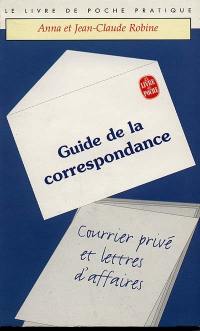 Le guide de la correspondance : courrier privé et lettres d'affaires