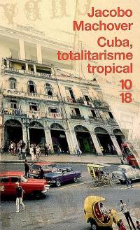 Cuba, totalitarisme tropical