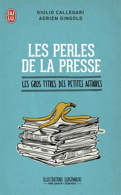 Les perles de la presse : les gros titres des petites affaires