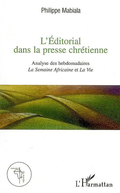 L'éditorial dans la presse chrétienne : analyse des hebdomadaires La Semaine africaine et La Vie