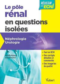 Le pôle rénal en questions isolées : néphrologie, urologie