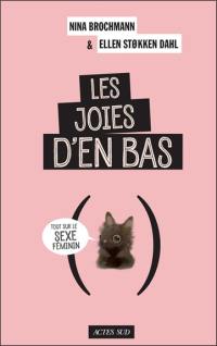 Les joies d'en bas : tout sur le sexe féminin