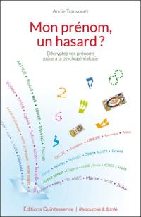 Mon prénom, un hasard ? : décryptez vos prénoms grâce à la psychogénéalogie