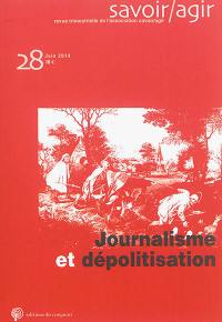 Savoir, agir, n° 28. Journalisme et dépolitisation