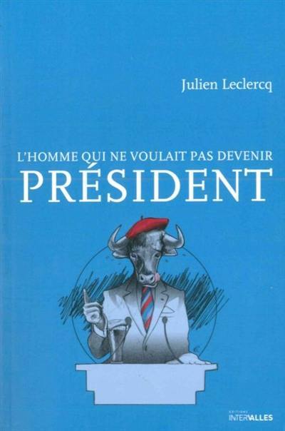 L'homme qui ne voulait pas devenir président