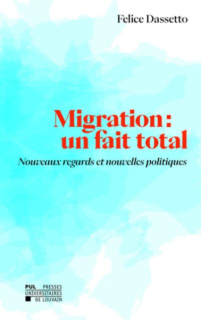 Migration : un fait total : nouveaux regards et nouvelles politiques