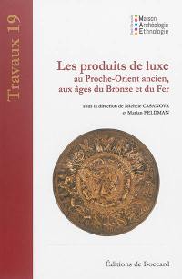 Les produits de luxe au Proche-Orient ancien, aux âges du bronze et du fer