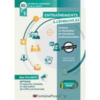 Métiers du commerce et de la vente, bac pro, 1re & terminale : entraînements à l'épreuve E2, analyse et résolution de situations professionnelles : option B, prospection clientèle et valorisation de l'offre commerciale