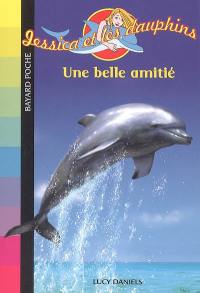 Jessica et les dauphins. Vol. 1. Une belle amitié