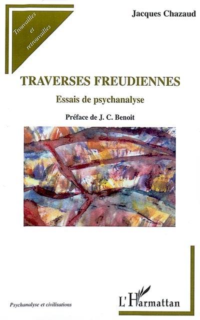 Traverses freudiennes : essai de psychanalyse