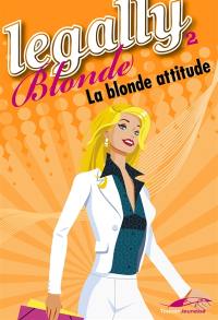 Legally blonde. Vol. 2. La blonde attitude