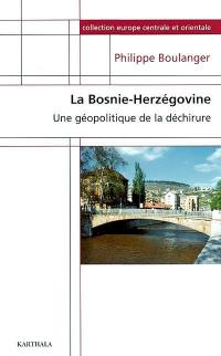 La Bosnie-Herzégovine : une géopolitique de la déchirure