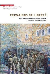 Privations de liberté : actes du 3e Colloque Jeunes chercheurs sur la privation de liberté