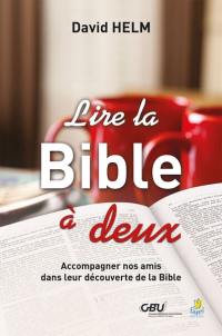 Lire la Bible à deux : accompagner nos amis dans leur découverte de la Bible