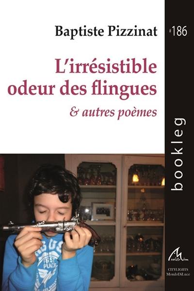 L'irrésistible odeur des flingues : & autres poèmes