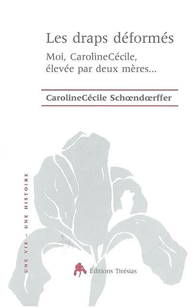 Les draps déformés : moi, CarolineCécile, élevée par deux mères...