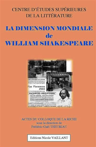 La dimension mondiale de William Shakespeare : actes du colloque de La Riche