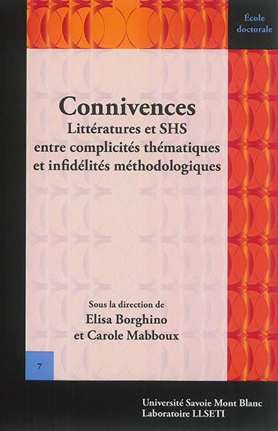 Connivences : littératures et SHS entre complicités thématiques et infidélités méthodologiques : actes des journées d'études doctorales du laboratoire Langages, littératures, sociétés, études transfrontalières et internationales (LLSETI), 10 et 11 avril 2013