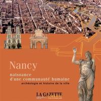 Nancy, naissance d'une communauté humaine : archéologie et histoire de la ville