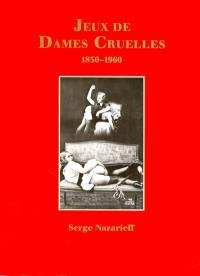 Jeux de dames cruelles : 1850-1960