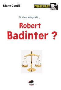 Et si on adoptait... Robert Badinter ?