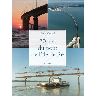 Je découvre le pont de l'île de Ré : 30 ans