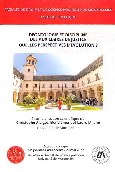 Déontologie et discipline des auxiliaires de justice : quelles perspectives d'évolution ?