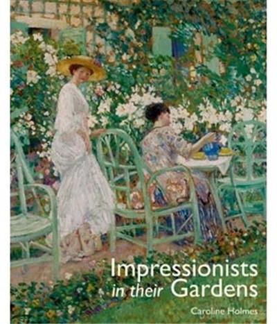 The Impressionists in their Gardens