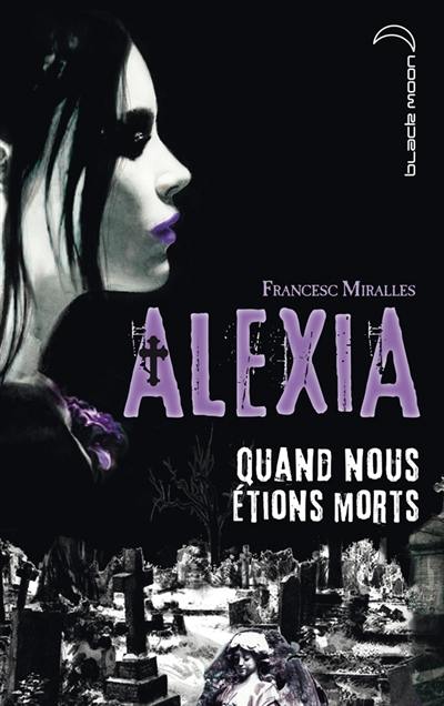 Alexia : quand nous étions morts