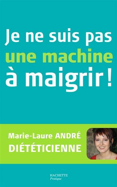 Je ne suis pas une machine à maigrir !