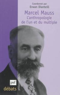 Marcel Mauss : l'anthropologie de l'un et du multiple