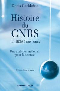 Histoire du CNRS de 1939 à nos jours : une ambition nationale pour la science