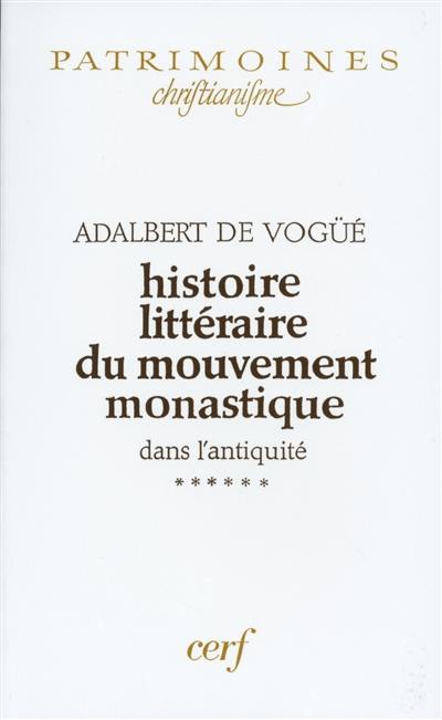 Histoire littéraire du mouvement monastique dans l'Antiquité : première partie : le monachisme latin. Vol. 6. Les derniers écrits de Jérôme et l'oeuvre de Jean Cassien (414-428)