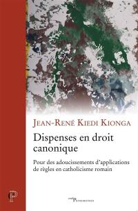 Dispenses en droit canonique : pour des adoucissements d'applications de règles en catholicisme romain