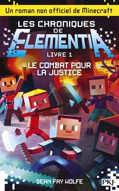 Les chroniques de Elementia. Vol. 1. Le combat pour la  justice