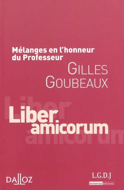 Mélanges en l'honneur du professeur Gilles Goubeaux : liber amicorum