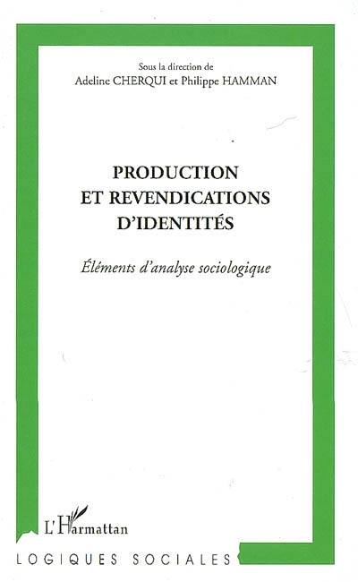 Production et revendications d'identités : éléments d'analyse sociologique