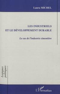 Les industriels et le développement durable : le cas de l'industrie cimentière