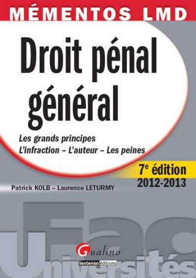 Droit pénal général : les grands principes, l'infraction, l'auteur, les peines